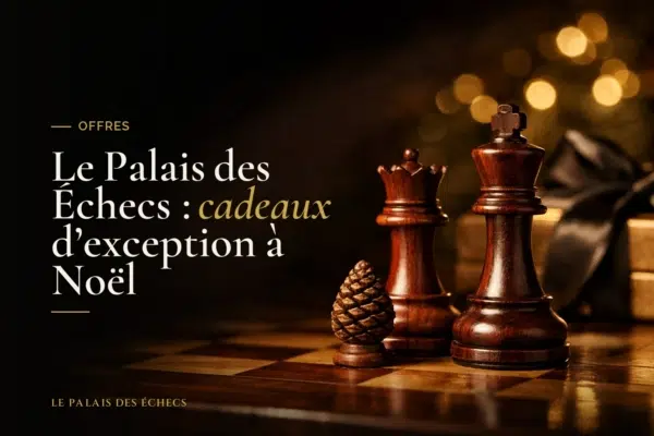 Le Palais des Échecs : cadeaux d'exception à Noël