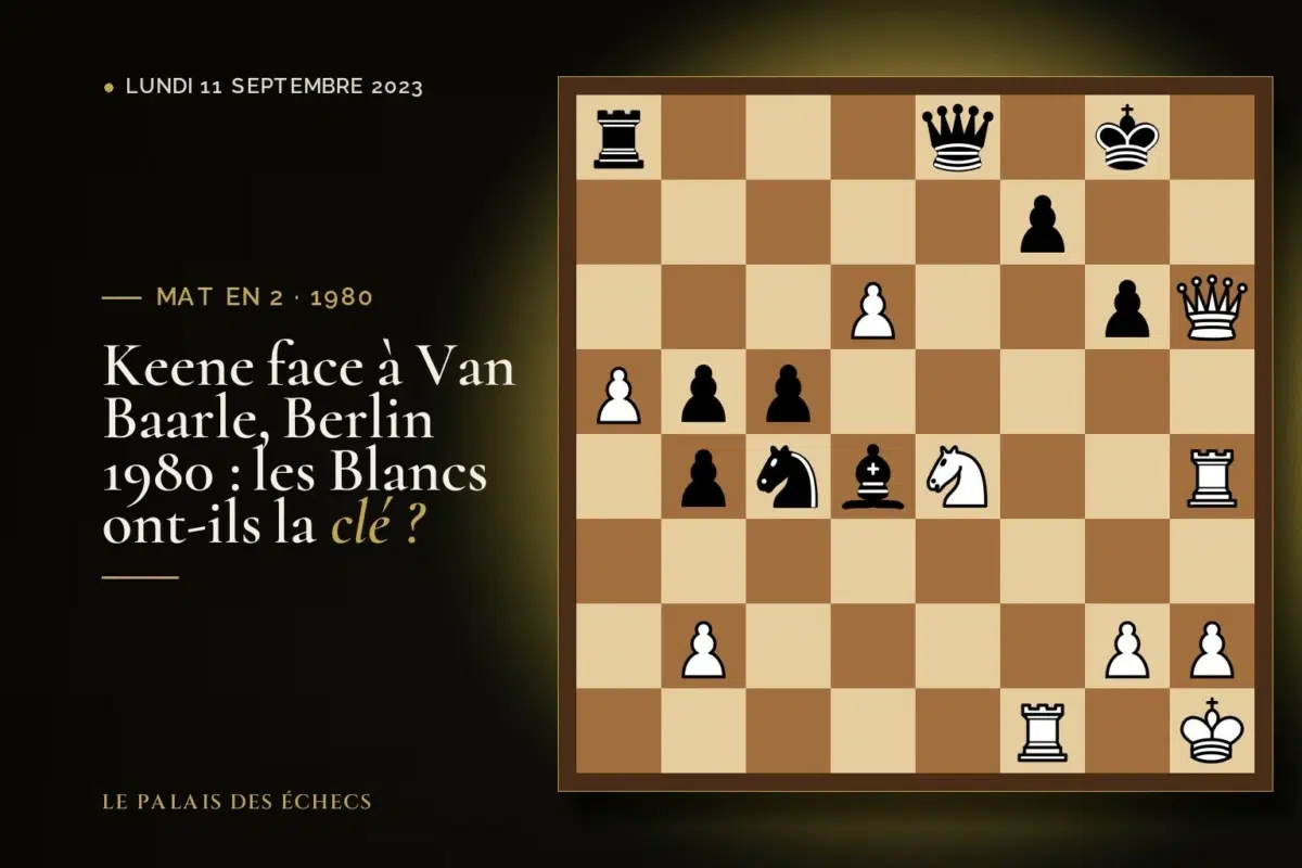 Position du défi d’échecs : Les Blancs jouent et matent en 2 (Raymond Keene – C Van Baarle, Berlin, 1980)