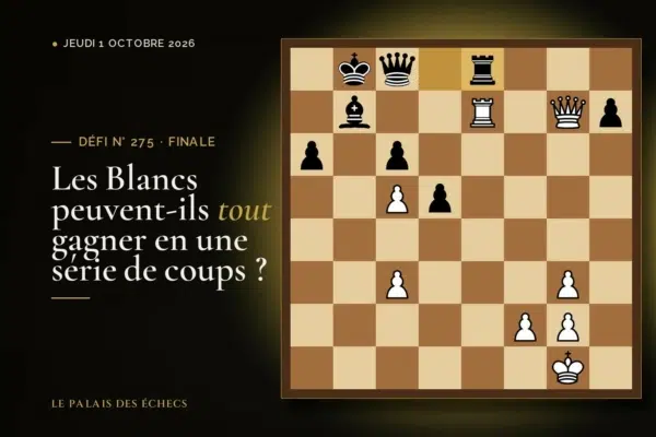 Position du défi d’échecs n° 275 : Les Blancs jouent et gagnent